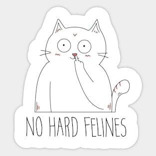 No Hard Felines Savage Funny Cat Sticker